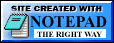 Yes! NotePad the best html editor! HAuihAUIhiuA!